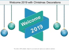 Welcome 2019 With Christmas Decorations Ppt Powerpoint Presentation Layouts Welcome 2019 With Christmas Decorations Ppt Powerpoint Presentation Layouts