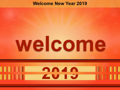 Welcome New Year 2019 Ppt Powerpoint Presentation Diagram Templates