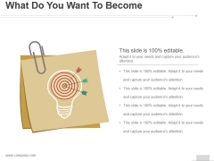 What Do You Want To Become Ppt PowerPoint Presentation Design Ideas What Do You Want To Become Ppt PowerPoint Presentation Design Ideas