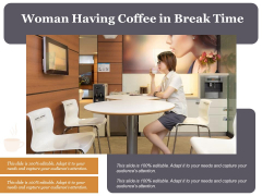 Woman Having Coffee In Break Time Ppt PowerPoint Presentation Gallery Layouts PDF Woman Having Coffee In Break Time Ppt PowerPoint Presentation Gallery Layouts PDF