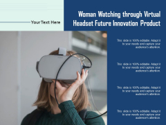 Woman Watching Through Virtual Headset Future Innovation Product Ppt PowerPoint Presentation Show Example PDF
