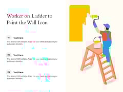 Worker On Ladder To Paint The Wall Icon Ppt PowerPoint Presentation Icon Background Images PDF Worker On Ladder To Paint The Wall Icon Ppt PowerPoint Presentation Icon Background Images PDF