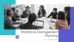 Workforce Management Planning Ppt PowerPoint Presentation Complete Deck With Slides