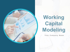 Working Capital Modeling Ppt PowerPoint Presentation Complete Deck With Slides