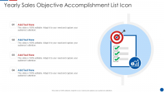 Yearly Sales Objective Accomplishment List Icon Ppt PowerPoint Presentation File Ideas PDF Yearly Sales Objective Accomplishment List Icon Ppt PowerPoint Presentation File Ideas PDF