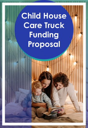 Child House Care Truck Funding Proposal Example Document Report Doc Pdf Ppt