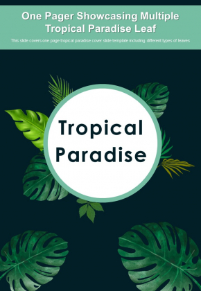One Pager Showcasing Multiple Tropical Paradise Leaf PDF Document PPT Template One Pager Showcasing Multiple Tropical Paradise Leaf PDF Document PPT Template