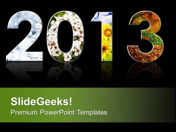 2013 New Year Nature Celebration PowerPoint Templates Ppt Backgrounds For Slides 0113 2013 New Year Nature Celebration PowerPoint Templates Ppt Backgrounds For Slides 0113