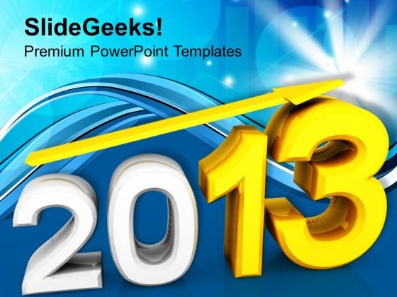 2013 New Year With Up Arrow Business PowerPoint Templates Ppt Backgrounds For Slides 1112 2013 New Year With Up Arrow Business PowerPoint Templates Ppt Backgrounds For Slides 1112