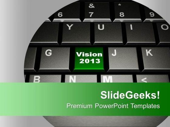 2013 Vision Business Concept PowerPoint Templates Ppt Backgrounds For Slides 0313 2013 Vision Business Concept PowerPoint Templates Ppt Backgrounds For Slides 0313