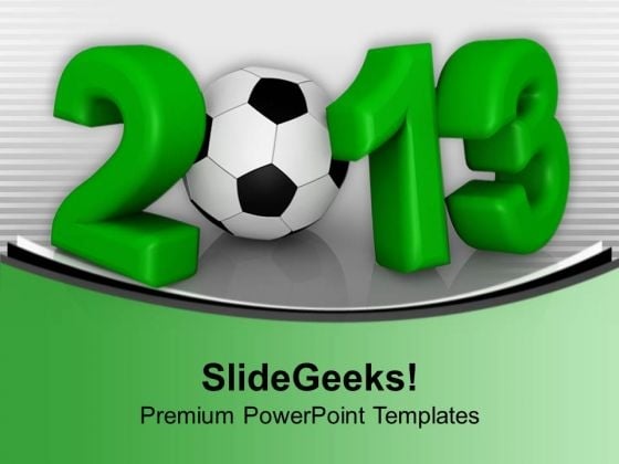 2013 With Football New Year Concept PowerPoint Templates Ppt Backgrounds For Slides 1112 2013 With Football New Year Concept PowerPoint Templates Ppt Backgrounds For Slides 1112