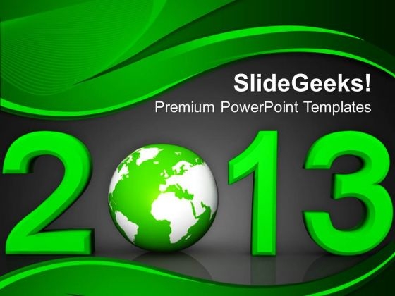 2013 With Globe Business PowerPoint Templates Ppt Backgrounds For Slides 1112 2013 With Globe Business PowerPoint Templates Ppt Backgrounds For Slides 1112