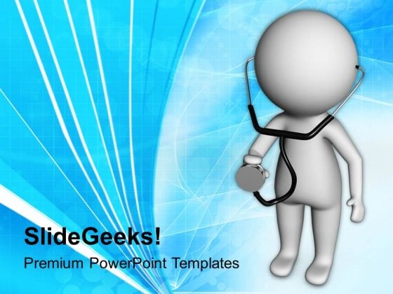 3d Doctor With A Stethoscope PowerPoint Templates Ppt Backgrounds For Slides 0813 3d Doctor With A Stethoscope PowerPoint Templates Ppt Backgrounds For Slides 0813