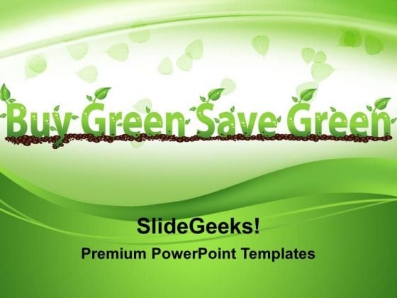 Buy Green Save Green Environment PowerPoint Templates And PowerPoint Themes 0212 Buy Green Save Green Environment PowerPoint Templates And PowerPoint Themes 0212