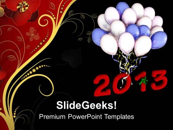 Celebrate New Year 2013 PowerPoint Templates Ppt Backgrounds For Slides 0513 Celebrate New Year 2013 PowerPoint Templates Ppt Backgrounds For Slides 0513