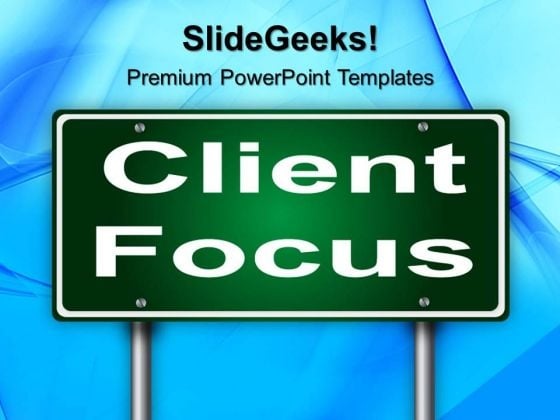 Client Focus Signpost Metaphor PowerPoint Templates And PowerPoint Themes 0412
