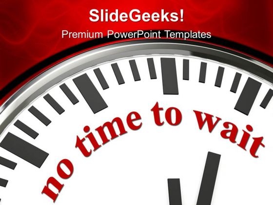 Clock With Words No Time To Wait PowerPoint Templates Ppt Backgrounds For Slides 0313 Clock With Words No Time To Wait PowerPoint Templates Ppt Backgrounds For Slides 0313