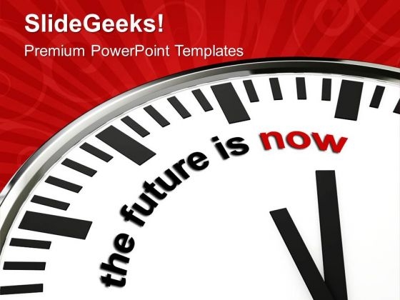 Clock With Words The Future Is Now PowerPoint Templates Ppt Backgrounds For Slides 0313