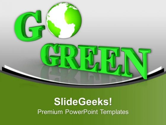 Conceptual Image Of Go Green PowerPoint Templates Ppt Backgrounds For Slides 0213