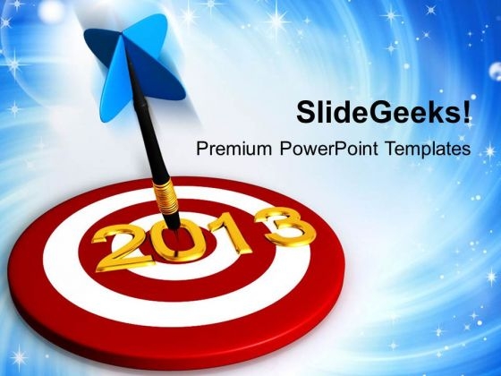 Dart Hitting Target 2013 Business Concept PowerPoint Templates Ppt Backgrounds For Slides 1112 Dart Hitting Target 2013 Business Concept PowerPoint Templates Ppt Backgrounds For Slides 1112
