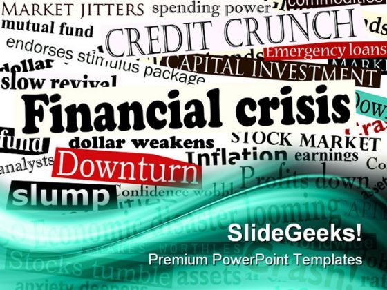 Financial Crisis01 Finance PowerPoint Themes And PowerPoint Slides 0511 Financial Crisis01 Finance PowerPoint Themes And PowerPoint Slides 0511
