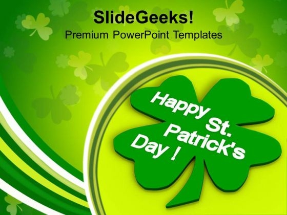 Four Leaf Clover St Patricks Day Holiday PowerPoint Templates Ppt Backgrounds For Slides 0313 Four Leaf Clover St Patricks Day Holiday PowerPoint Templates Ppt Backgrounds For Slides 0313