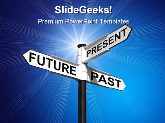 Future Past Present Sign Metaphor PowerPoint Templates And PowerPoint Backgrounds 0911