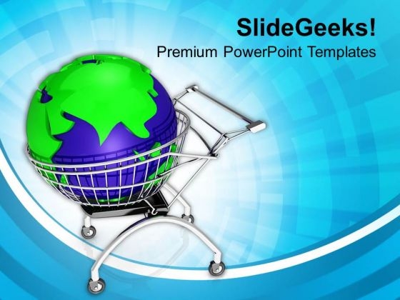 Go For The Global Shopping PowerPoint Templates Ppt Backgrounds For Slides 0713 Go For The Global Shopping PowerPoint Templates Ppt Backgrounds For Slides 0713