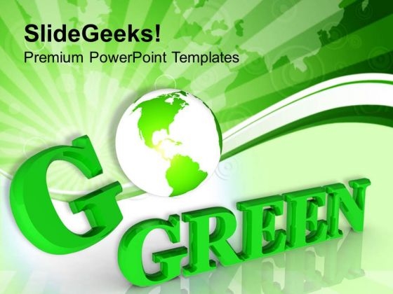 Go Green For Environmental Protection PowerPoint Templates Ppt Backgrounds For Slides 0313 Go Green For Environmental Protection PowerPoint Templates Ppt Backgrounds For Slides 0313