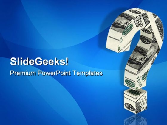 Money Question01 Business PowerPoint Themes And PowerPoint Slides 0711 Money Question01 Business PowerPoint Themes And PowerPoint Slides 0711
