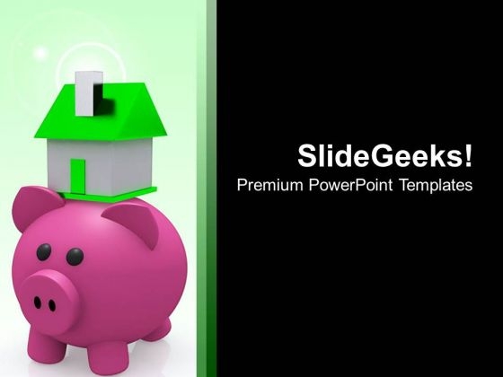 Piggy Bank With Small Model House PowerPoint Templates Ppt Backgrounds For Slides 0213