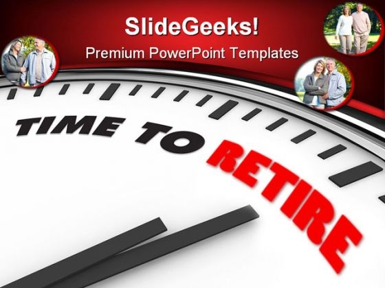 Time To Retire Future PowerPoint Themes And PowerPoint Slides 0311 Time To Retire Future PowerPoint Themes And PowerPoint Slides 0311