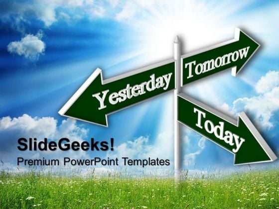 Today Tomorrow Future Signs PowerPoint Templates And PowerPoint Themes 0612