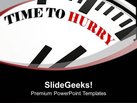 White Clock With Words Time To Hurry PowerPoint Templates Ppt Backgrounds For Slides 0413 White Clock With Words Time To Hurry PowerPoint Templates Ppt Backgrounds For Slides 0413