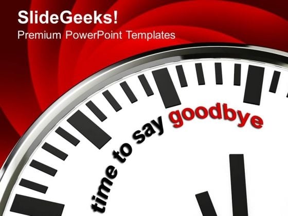 White Clock With Words Time To Say Goodbye PowerPoint Templates Ppt Backgrounds For Slides 0213 White Clock With Words Time To Say Goodbye PowerPoint Templates Ppt Backgrounds For Slides 0213