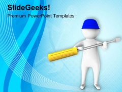 3d Man Holding Screw Driver PowerPoint Templates Ppt Backgrounds For Slides 0813