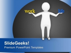 Balance Between Work And Life PowerPoint Templates Ppt Backgrounds For Slides 0713 Balance Between Work And Life PowerPoint Templates Ppt Backgrounds For Slides 0713