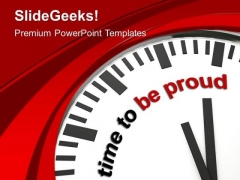 Clock With Time To Be Proud PowerPoint Templates Ppt Backgrounds For Slides 0213