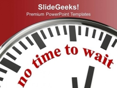 Do Not Wait For Opportunity Business PowerPoint Templates Ppt Backgrounds For Slides 0413 Do Not Wait For Opportunity Business PowerPoint Templates Ppt Backgrounds For Slides 0413