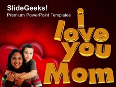 I Love You Mom Family Love PowerPoint Templates Ppt Backgrounds For Slides 0313 I Love You Mom Family Love PowerPoint Templates Ppt Backgrounds For Slides 0313