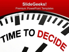 Take A Decision Right Time PowerPoint Templates Ppt Backgrounds For Slides 0413 Take A Decision Right Time PowerPoint Templates Ppt Backgrounds For Slides 0413