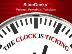 The Clock Is Ticking Deadline PowerPoint Templates Ppt Backgrounds For Slides 0313 The Clock Is Ticking Deadline PowerPoint Templates Ppt Backgrounds For Slides 0313