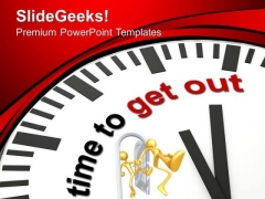Time To Get Out PowerPoint Templates Ppt Backgrounds For Slides 0513 Time To Get Out PowerPoint Templates Ppt Backgrounds For Slides 0513