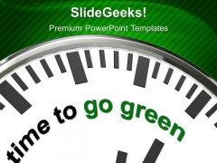 Time To Go Green And Save Green PowerPoint Templates Ppt Backgrounds For Slides 0513 Time To Go Green And Save Green PowerPoint Templates Ppt Backgrounds For Slides 0513