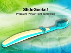 Use Good Toothbrush For Better Oral Health PowerPoint Templates Ppt Backgrounds For Slides 0713 Use Good Toothbrush For Better Oral Health PowerPoint Templates Ppt Backgrounds For Slides 0713