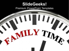 White Clock With Word Family Time PowerPoint Templates Ppt Backgrounds For Slides 0313 White Clock With Word Family Time PowerPoint Templates Ppt Backgrounds For Slides 0313