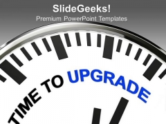 White Clock With Words Time To Upgrade PowerPoint Templates Ppt Backgrounds For Slides 0313 White Clock With Words Time To Upgrade PowerPoint Templates Ppt Backgrounds For Slides 0313